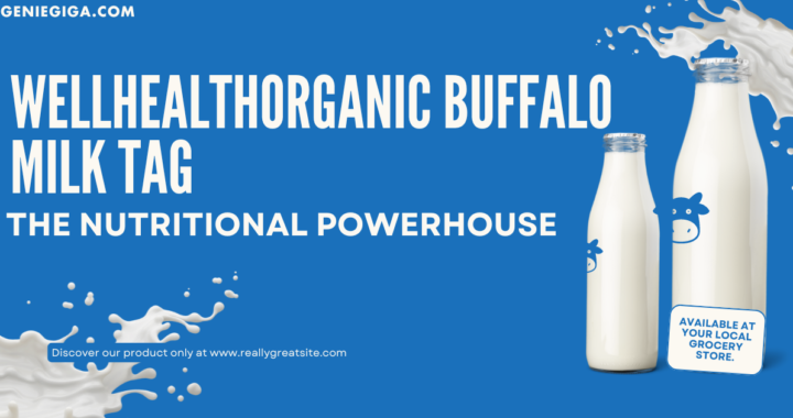 Wellhealthorganic Buffalo Milk Tag: The Nutritional Powerhouse