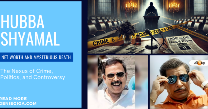 Hubba Shyamal Net Worth and Mysterious Death: The Nexus of Crime, Politics, and Controversy