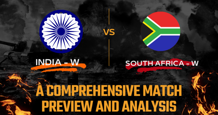 IND-W vs SA-W: A Comprehensive Match Preview and Analysis