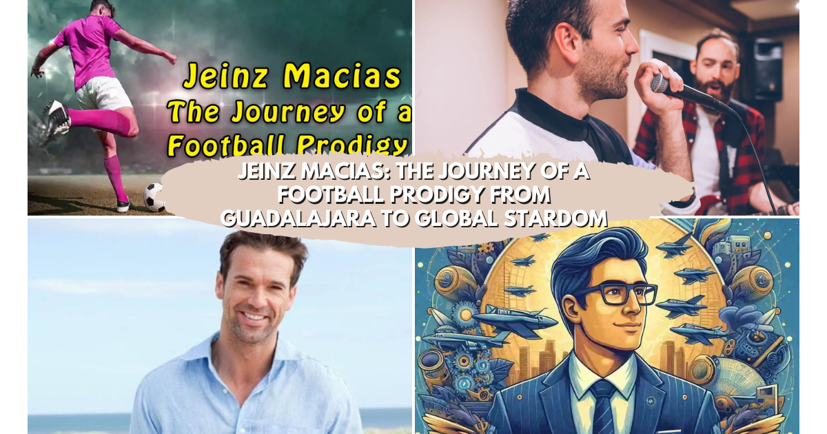 Jeinz Macias: The Journey of a Football Prodigy from Guadalajara to Global Stardom