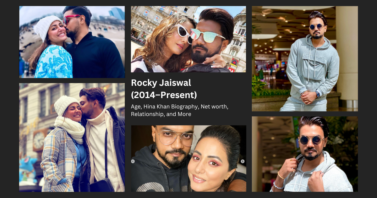 Rocky Jaiswal (2014–Present): Age, Hina Khan Biography, Net worth, Relationship, and More