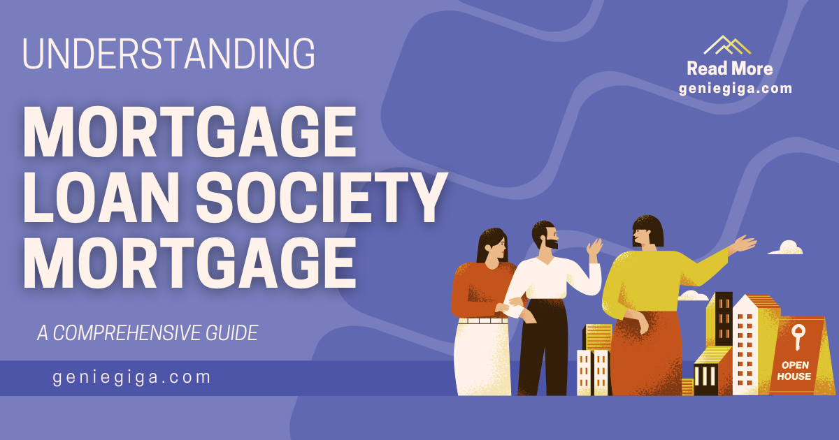 Understanding Mortgage Loan Society Mortgage: A Comprehensive Guide