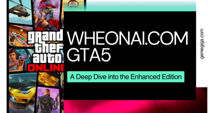 Wheonai.com gta5: A Deep Dive into the Enhanced Edition